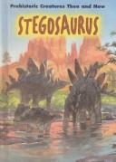 Cover of: Stegosaurus (Prehistoric Creatures Then and Now)