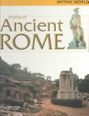 Cover of: Myths of Ancient Rome (Mythic World)