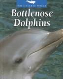 Cover of: Bottlenose Dolphins (The Untamed World)