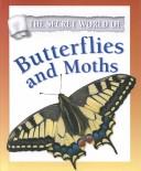 Cover of: The Secret World of Butterflies and Moths (The Secret World of)