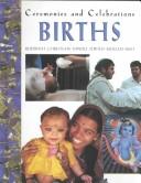 Cover of: Births (Ceremonies and Celebrations (Raintree Steck-Vaughn Publishers).)