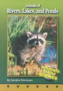 Cover of: Animals of Rivers, Lakes, and Ponds (Animals of the Biomes)