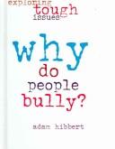 Cover of: Why Do People Bully? (Exploring Tough Issues)