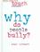 Cover of: Why Do People Bully? (Exploring Tough Issues)
