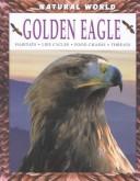 Cover of: Golden Eagle: Habitats, Life Cycles, Food Chains, Threats (Natural World (Austin, Tex.).)