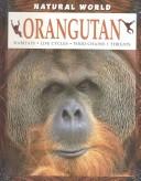 Cover of: Orangutan: Habitats, Life Cycles, Food Chains, Threats (Natural World (Austin, Tex.).)
