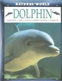 Cover of: Dolphin: Habitats, Life Cycles, Food Chains, Threats (Natural World (Austin, Tex.).)