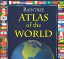 Cover of: Raintree Atlas of the World by 