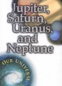Cover of: Jupiter, Saturn, Uranus, and Neptune (Vogt, Gregory. Our Universe.) by Gregory Vogt