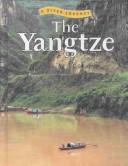 Cover of: The Yangtze (River Journey) by Rob Bowden