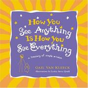 Cover of: How You See Anything Is How You See Everything by Gail Van Kleeck, Lesley Gould