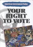 Cover of: Your Right to Vote (American Government Today Series)
