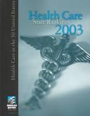 Cover of: Health Care State Rankings 2003: Health Care in the 50 United States (Health Care State Rankings)