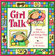 Cover of: Girl talk: women on life, love, and getting what you want