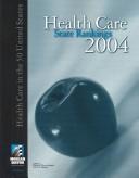 Cover of: Health care state rankings, 2004: health care in the 50 United States