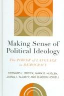 Cover of: Making Sense of Political Ideology | Bernard L. Brock