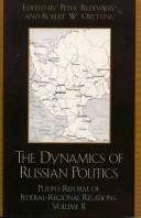 The Dynamics of Russian Politics, Volume 1 by Robert W. Orttung