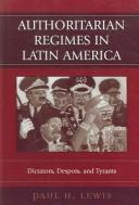 Cover of: Authoritarian Regimes in Latin America: Dictators, Despots, and Tyrants (Jaguar Books on Latin America)