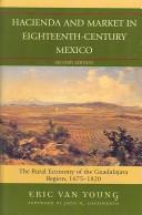 Cover of: Hacienda and Market in Eighteenth-Century Mexico: The Rural Economy of the Guadalajara Region, 1675-1820 (Latin American Silhouettes)