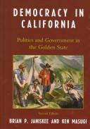 Cover of: Democracy in California: Politics and Government in the Golden State