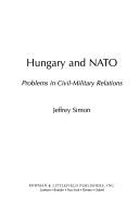 Cover of: Hungary and NATO, Problems in Civil-Military Relations