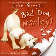 Cover of: Bad Dog, Marley! by John Grogan, John Grogan