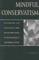 Cover of: Mindful Conservatism by C. A. Bowers
