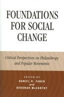 Cover of: Foundations for social change: critical perspectives on philanthropy and popular movements