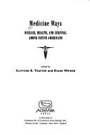 Cover of: Medicine Ways: Disease, Health, and Survival Among Native Americans (Contemporary Native American Communities)