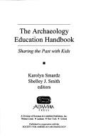 Cover of: The archaeology education handbook | 
