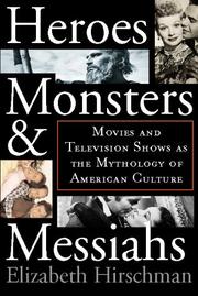 Cover of: Heroes, monsters & messiahs: movies and television shows as the mythology of American culture