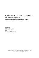 Cover of: Kazaaam! splat! ploof!: the American impact on European popular culture since 1945
