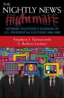 The nightly news nightmare by Stephen J. Farnsworth, S. Robert Lichter