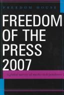 Cover of: Freedom of the Press 2007 : A Global Survey of Media Independence