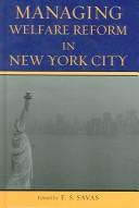 Cover of: Managing Welfare Reform in New York City by E. S. Savas