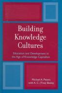 Cover of: Building knowledge cultures: education and development in the age of knowledge capitalism