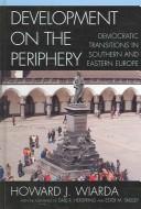 Cover of: Development on the periphery by Howard J. Wiarda