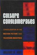 Cover of: Culture Conglomerates: Consolidation in the Motion Picture and Television Industries