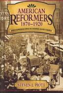 Cover of: American reformers, 1870-1920: progressives in word and deed