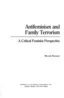 Cover of: Antifeminism and Family Terrorism: A Critical Feminist Perspective (Culture and Politics)