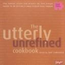 Cover of: The Utterly Unrefined Cookbook by Sue Lawrence