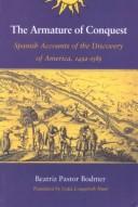 Cover of: The Armature of Conquest: Spanish Accounts of the Discovery of America, 1492-1589