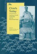 Cover of: Chiefs Today: Traditional Pacific Leadership and the Postcolonial State (Contemporary Issues in Asia and the Pacific)