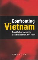 Cover of: Confronting Vietnam: Soviet Policy toward the Indochina Conflict, 1954-1963 (Cold War International History Project)