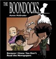 Cover of: Boondocks: Because I Know You Don't Read The Newspaper