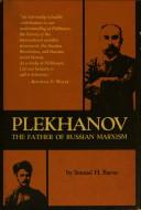 Plekhanov, the Father of Russian Marxism by Sanuel H. Baron