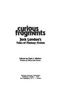 Cover of: Curious fragments by Jack London, Jack London