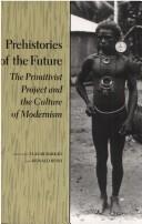 Cover of: Prehistories of the future by edited by Elazar Barkan and Ronald Bush.
