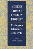Cover of: Modern Chinese literary thought: writings on literature, 1893-1945