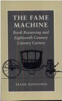 Cover of: The fame machine: book reviewing and eighteenth-century literary careers